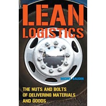 Lean Logistics: The Nuts and Bolts of Delivering Materials and Goods